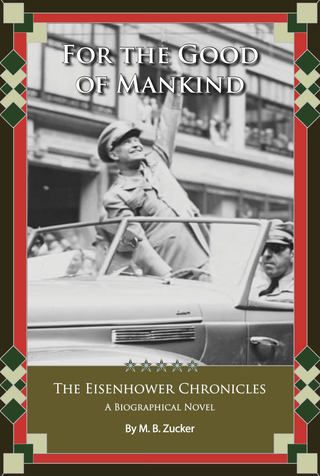 The Eisenhower Chronicles: For the Good of Mankind